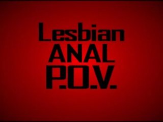 Lesbian Anal P.O.V.